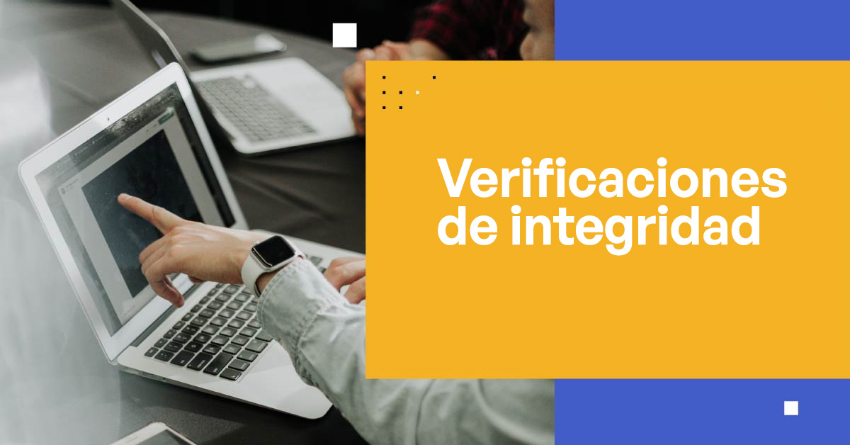 Verificaciones de Integridad: Todo lo que Necesitas Saber