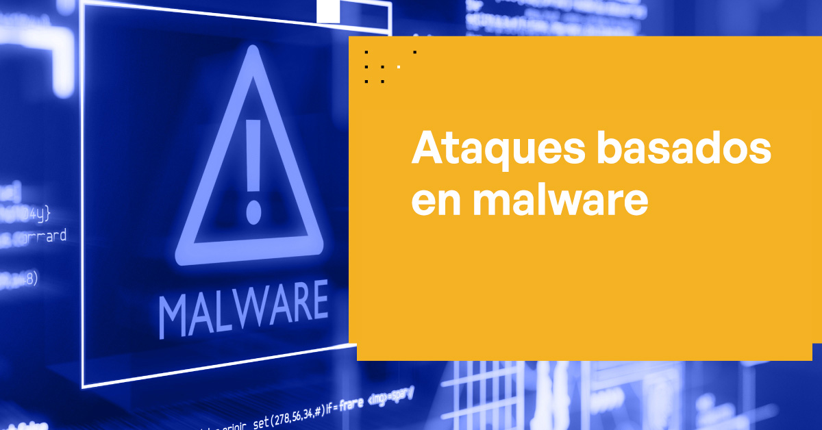 Ataques Basados en Malware