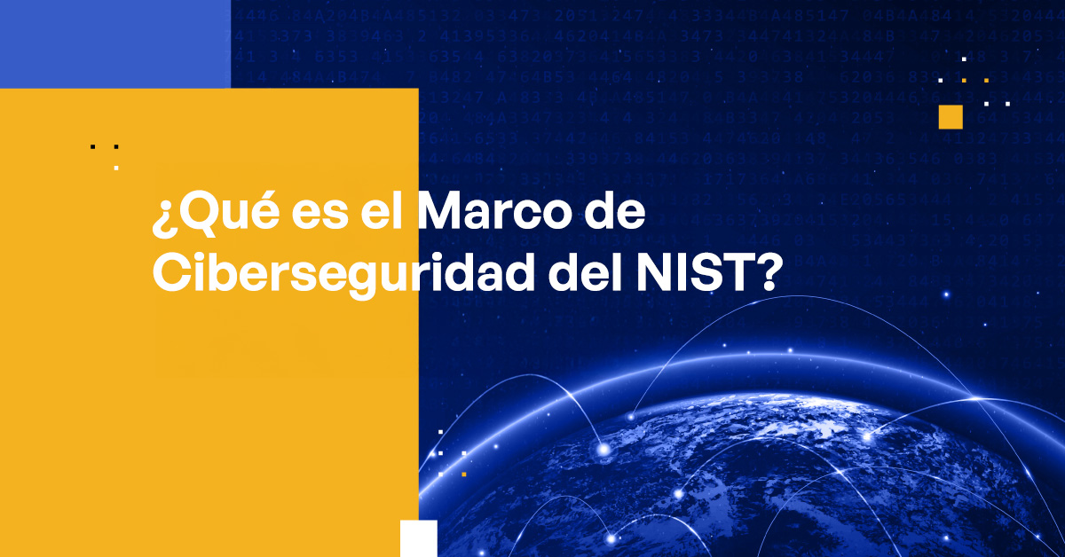 ¿Qué es el Marco de Ciberseguridad del NIST?