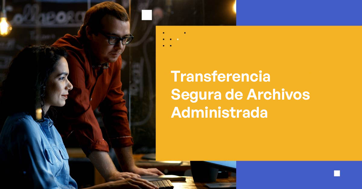 Entendiendo la Transferencia Segura de Archivos Administrada