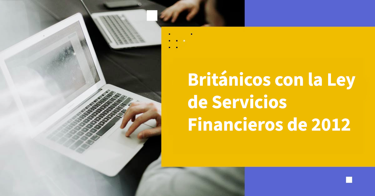 Protegiendo los Ahorros de los Británicos con la Ley de Servicios Financieros de 2012