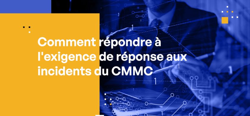 Comment répondre à l'exigence de réponse aux incidents du CMMC