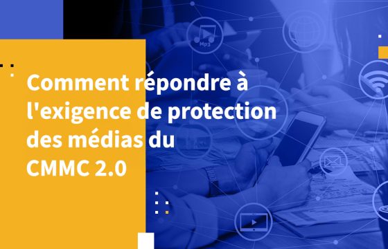 Comment répondre à l'exigence de protection des medias du CMMC 2.0