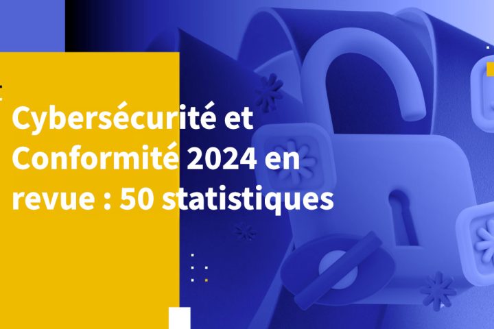 Cybersécurité et conformité 2024 en revue : 50 statistiques