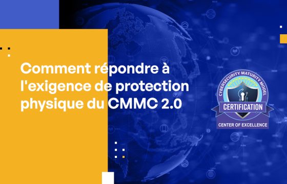 Comment répondre à l'exigence de protection physique du CMMC 2.0 : Meilleures pratiques pour la conformité CMMC