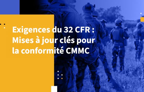 Exigences du 32 CFR : Mises à jour clés pour la conformité CMMC