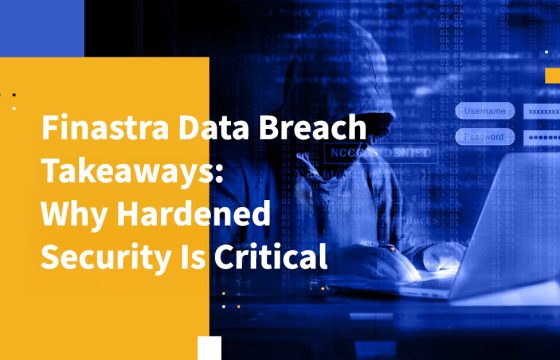 Finastra Data Breach Takeaways: Why Hardened Security Is Critical