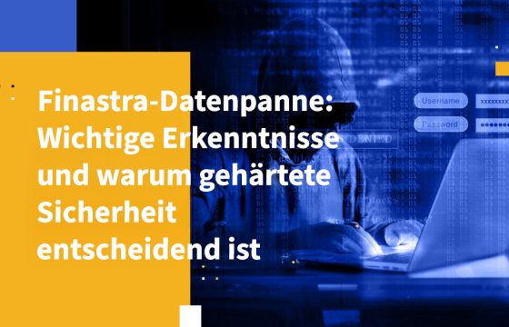 Finastra-Datenpanne: Wichtige Erkenntnisse und warum gehärtete Sicherheit entscheidend ist