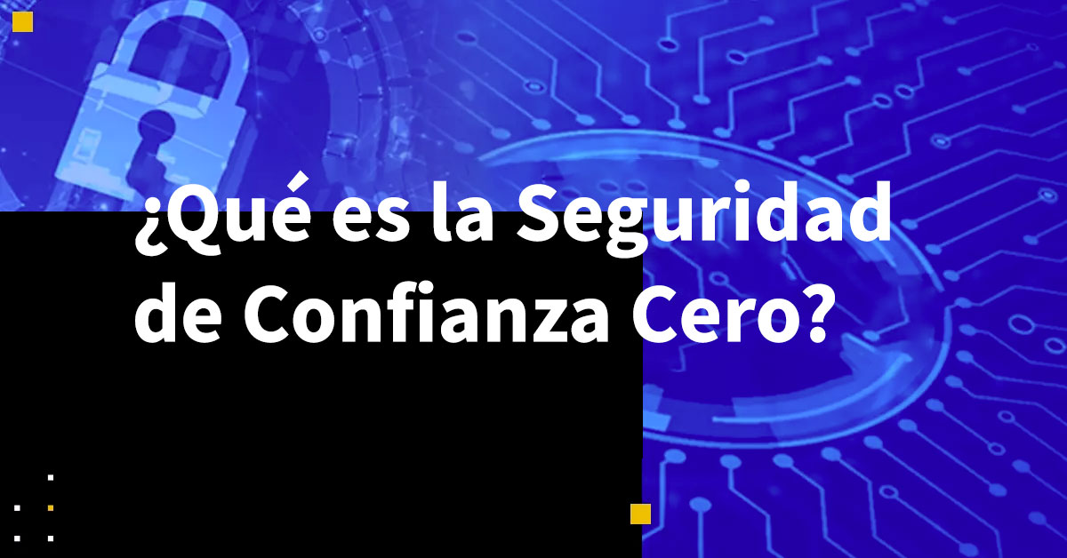 Seguridad de Confianza Cero