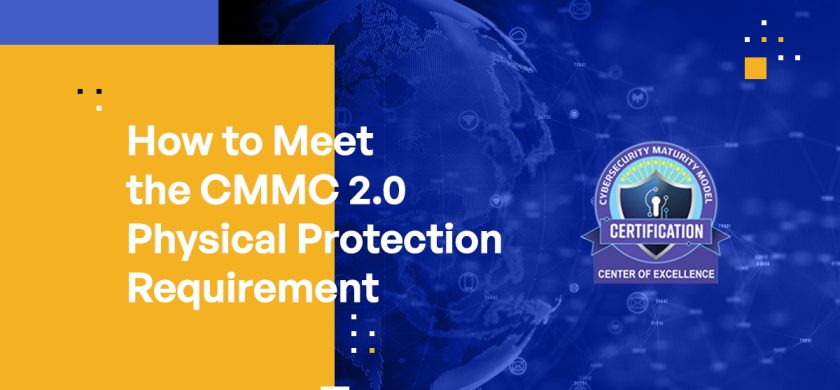 How to Meet the CMMC 2.0 Physical Protection Requirement