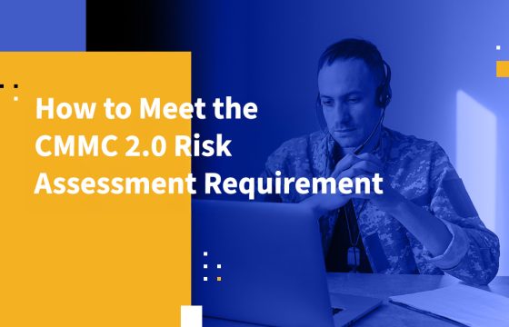 How to Meet the CMMC 2.0 Risk Assessment Requirement