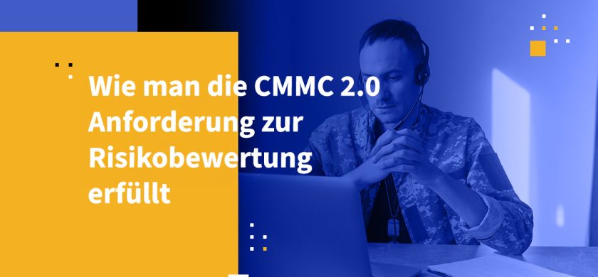 Wie man die CMMC 2.0-Anforderung zur Risikobewertung erfüllt