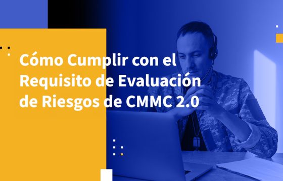 Cómo Cumplir con el Requisito de Evaluación de Riesgos de CMMC 2.0