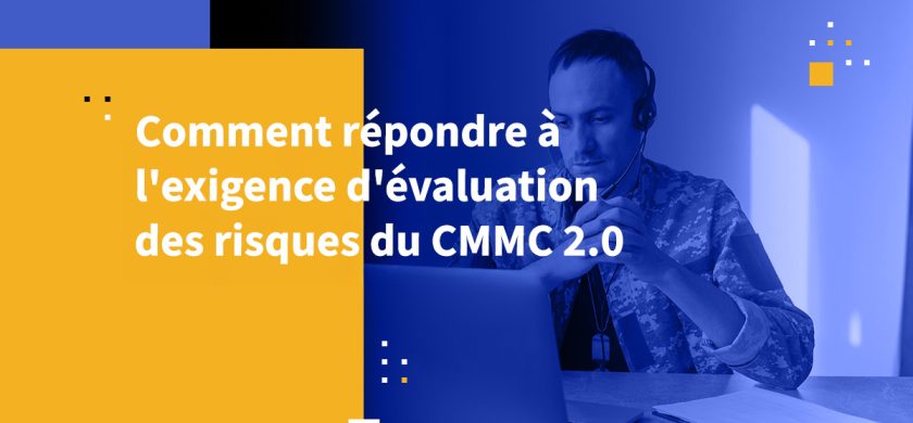 Comment répondre à l'exigence d'évaluation des risques du CMMC 2.0