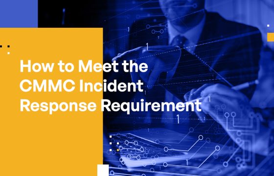 How to Meet the CMMC Incident Response Requirement