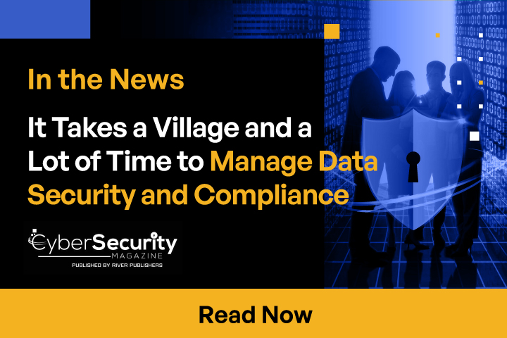 It Takes a Village and a Lot of Time to Manage Data Security and Compliance