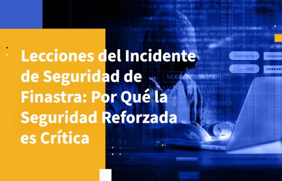 Lecciones del Incidente de Seguridad de Finastra: Por Qué la Seguridad Reforzada es Crítica