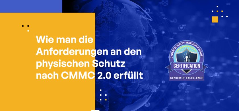 Wie man die CMMC 2.0-Anforderung zum physischen Schutz erfüllt: Best Practices für CMMC-Compliance