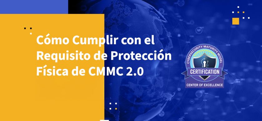 Cómo Cumplir con el Requisito de Protección Física de CMMC 2.0