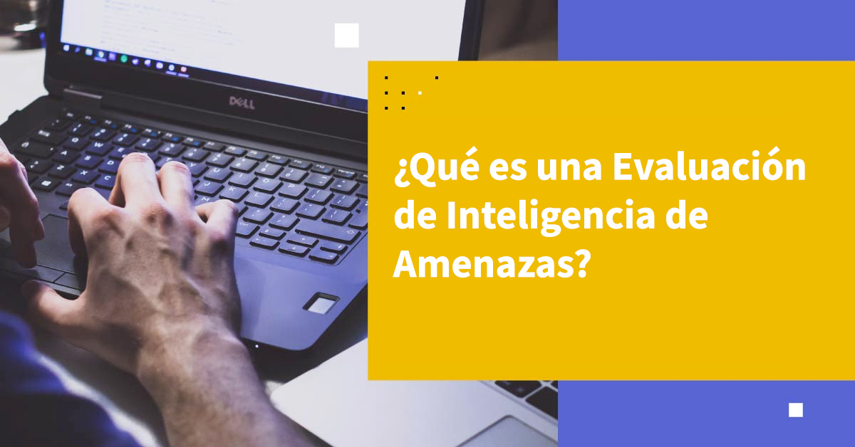 Evaluación de Inteligencia de Amenazas