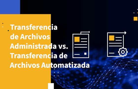 Transferencia de Archivos Administrada vs. Transferencia de Archivos Automatizada