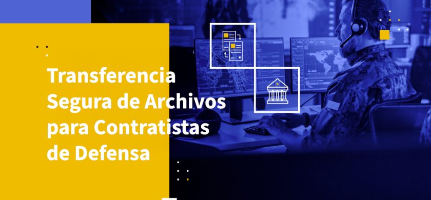 Transferencia Segura de Archivos para Contratistas de Defensa