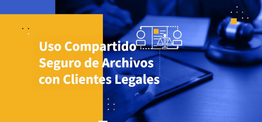 Uso Compartido Seguro de Archivos con Clientes Legales