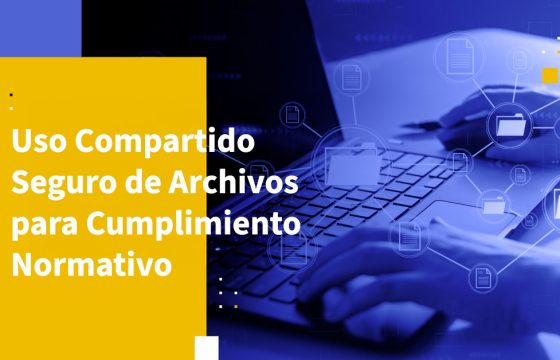 Uso Compartido Seguro de Archivos para Cumplimiento Normativo