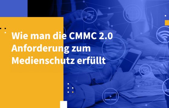 Wie man die CMMC 2.0 Anforderung zum Medienschutz erfüllt