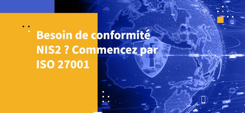 Besoin de conformité NIS2 ? Commencez par ISO 27001