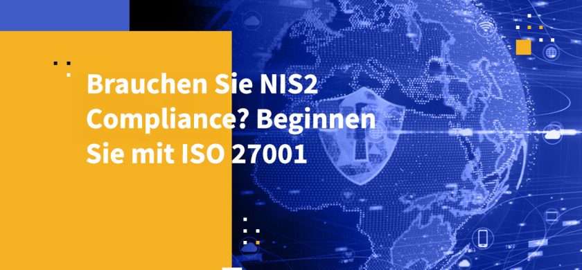 Brauchen Sie NIS2-Compliance? Beginnen Sie mit ISO 27001