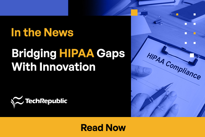 Bridging HIPAA Gaps With Innovation