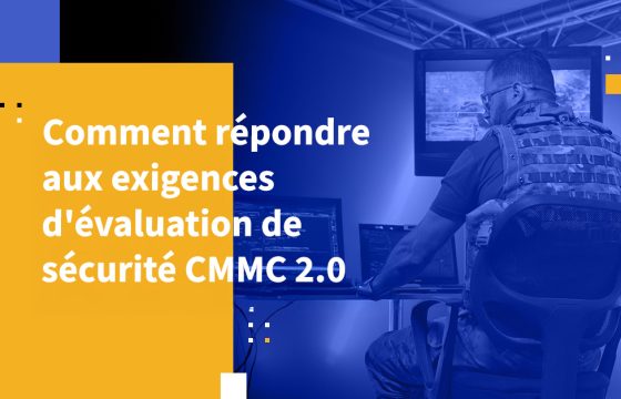 Comment répondre aux exigences d'évaluation de sécurité CMMC 2.0