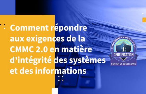 Comment répondre aux exigences de la CMMC 2.0 en matière d'intégrité des systèmes et des informations