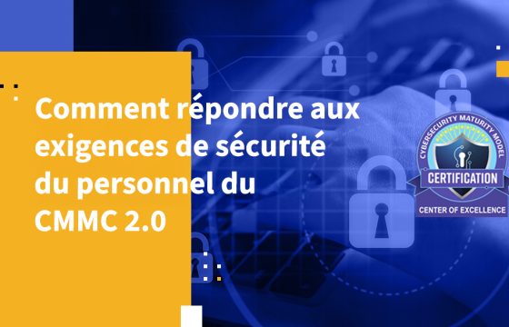 Comment répondre aux exigences de sécurité du personnel du CMMC 2.0