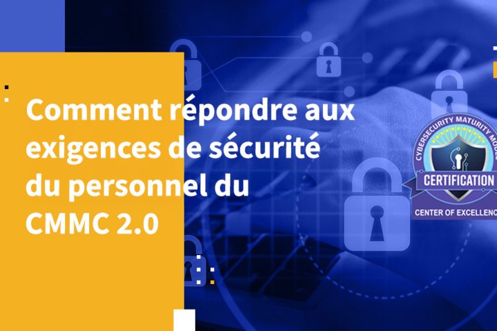 Comment répondre aux exigences de sécurité du personnel du CMMC 2.0