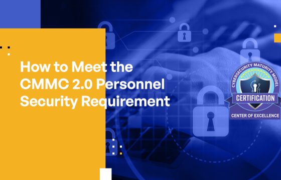 How to Meet the CMMC 2.0 Personnel Security Requirement