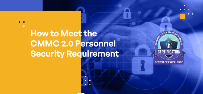 How to Meet the CMMC 2.0 Personnel Security Requirement