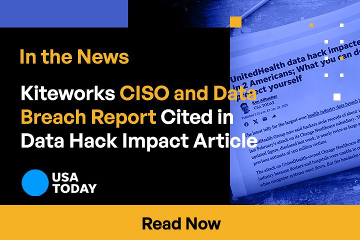 Kiteworks CISO and Data Breach Report Cited in Data Hack Impact Article