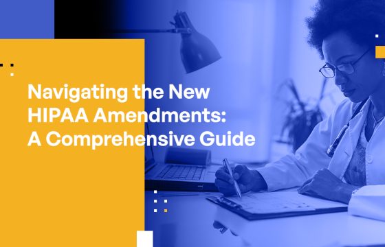 Navigating the New HIPAA Amendments: A Comprehensive Guide for Healthcare Leaders