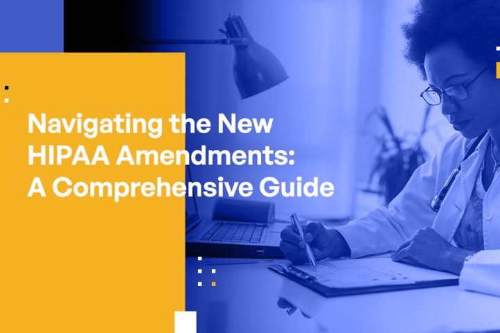 Navigating the New HIPAA Amendments: A Comprehensive Guide for Healthcare Leaders