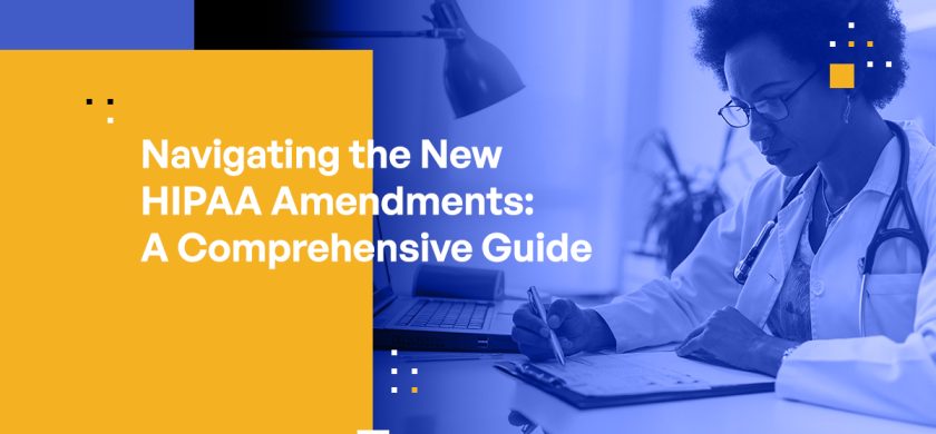 Navigating the New HIPAA Amendments: A Comprehensive Guide for Healthcare Leaders