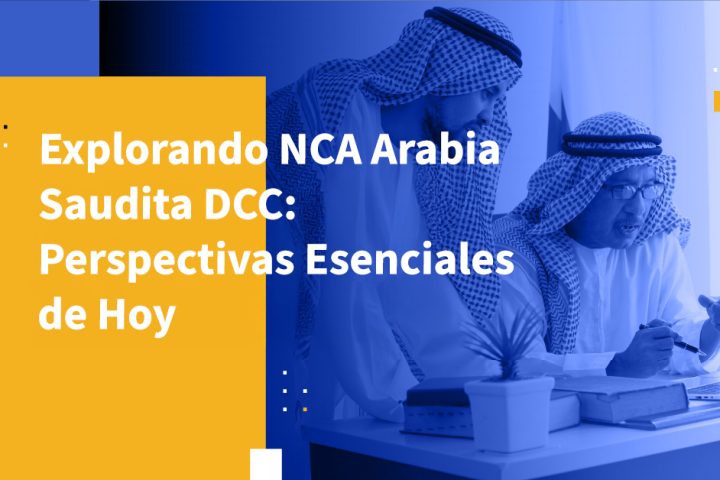 Explorando NCA Arabia Saudita DCC: Perspectivas Esenciales de Hoy