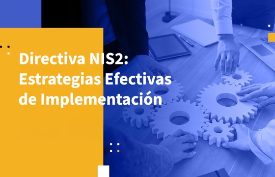 Directiva NIS2: Estrategias Efectivas de Implementación