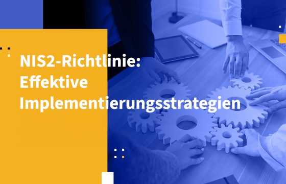 NIS2-Richtlinie: Effektive Implementierungsstrategien