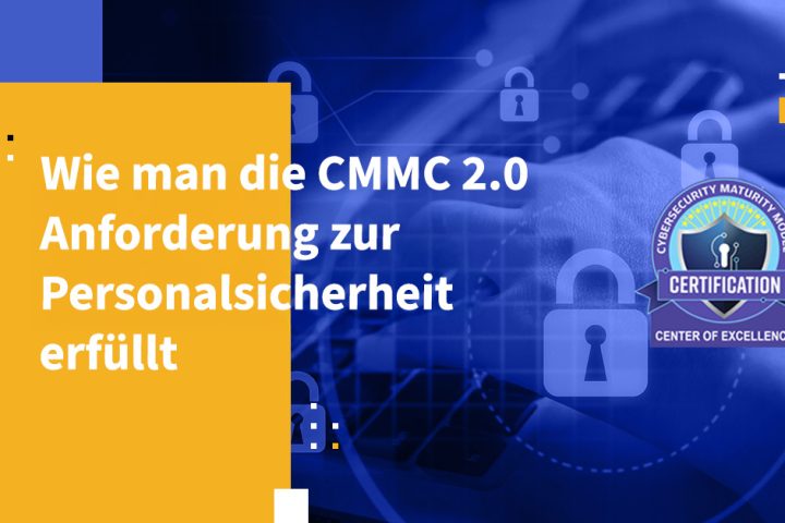 Wie man die CMMC 2.0-Anforderung zur Personalsicherheit erfüllt