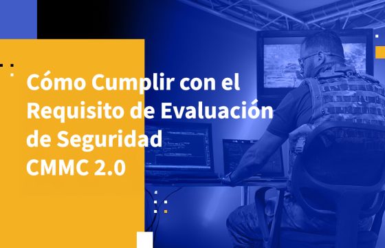 Cómo Cumplir con el Requisito de Evaluación de Seguridad CMMC 2.0