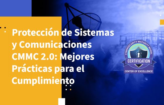 Cómo Cumplir con el Requisito de Protección de Sistemas y Comunicaciones de CMMC 2.0