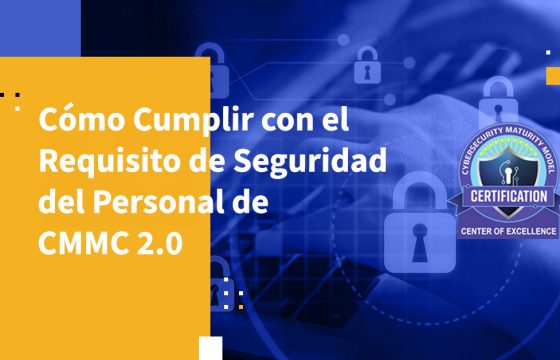 Cómo Cumplir con el Requisito de Seguridad del Personal de CMMC 2.0