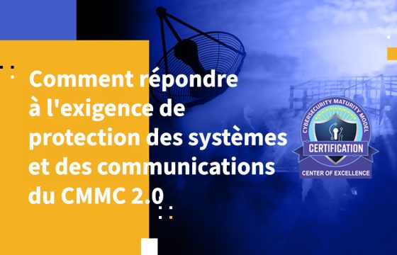 Comment répondre à l'exigence de protection des systèmes et des communications du CMMC 2.0